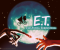 E.t. The Extra Terrestrial